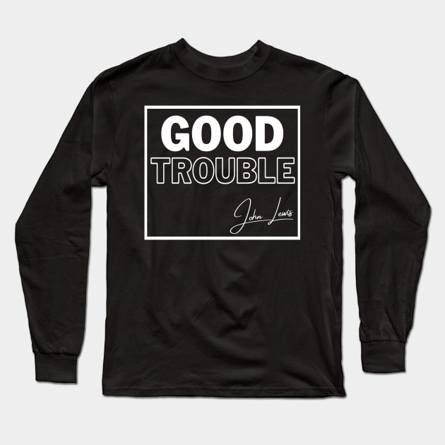 good trouble john lewis Long Sleeve T-Shirt by kickstart